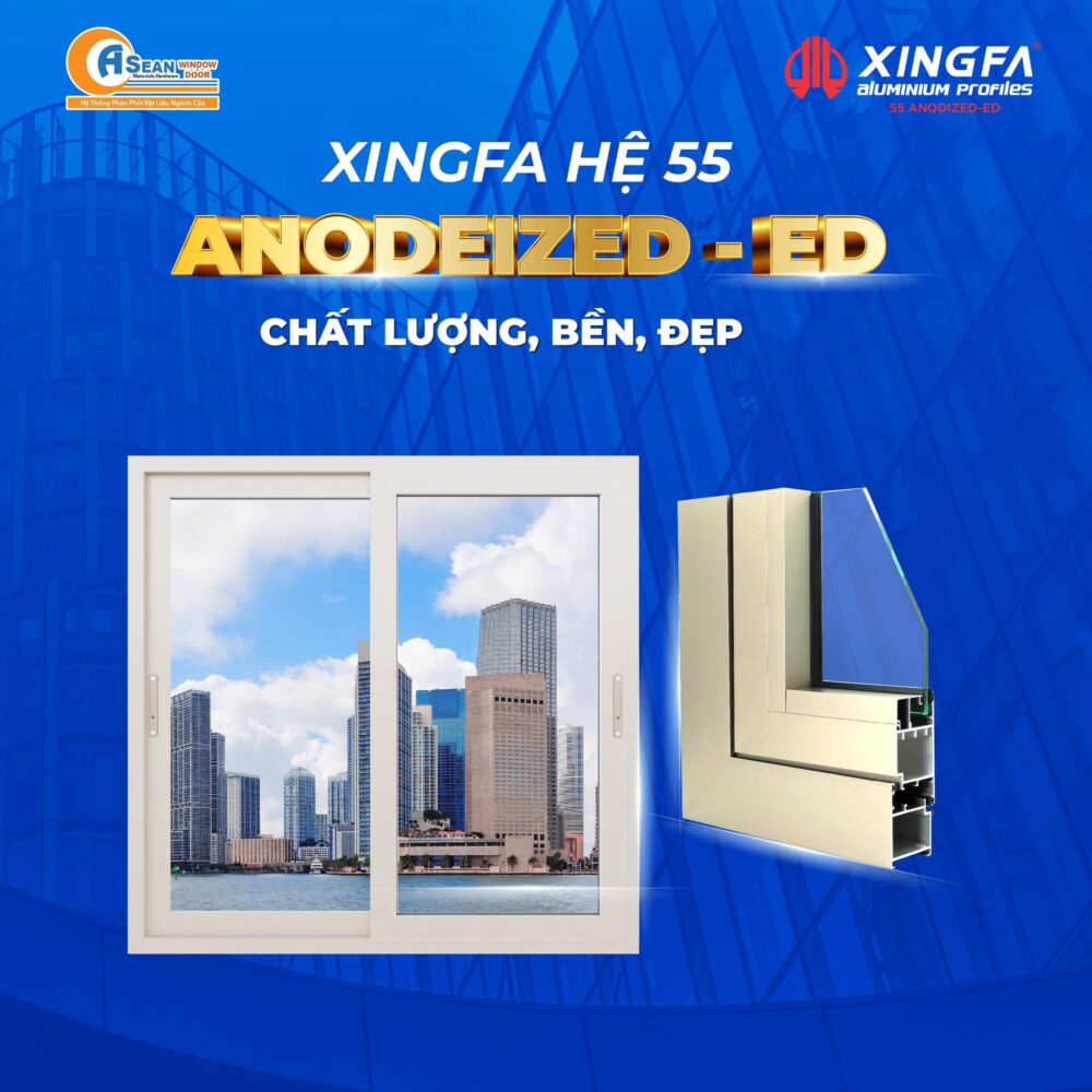 XINGFA HỆ 55 ANODIZED-ED